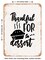 DECORATIVE METAL SIGN - Thankful For Dessert - Vintage Rusty Look